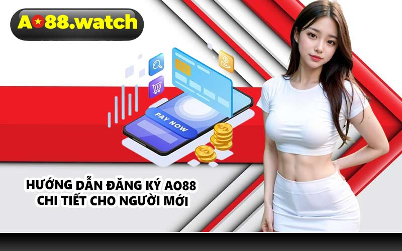 Hướng dẫn đăng ký AO88 chi tiết cho người mới
