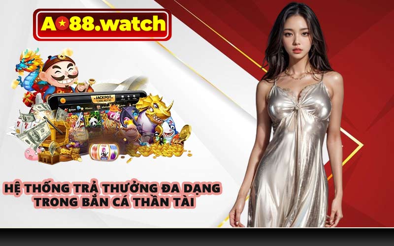 Hệ thống trả thưởng đa dạng trong bắn cá thần tài