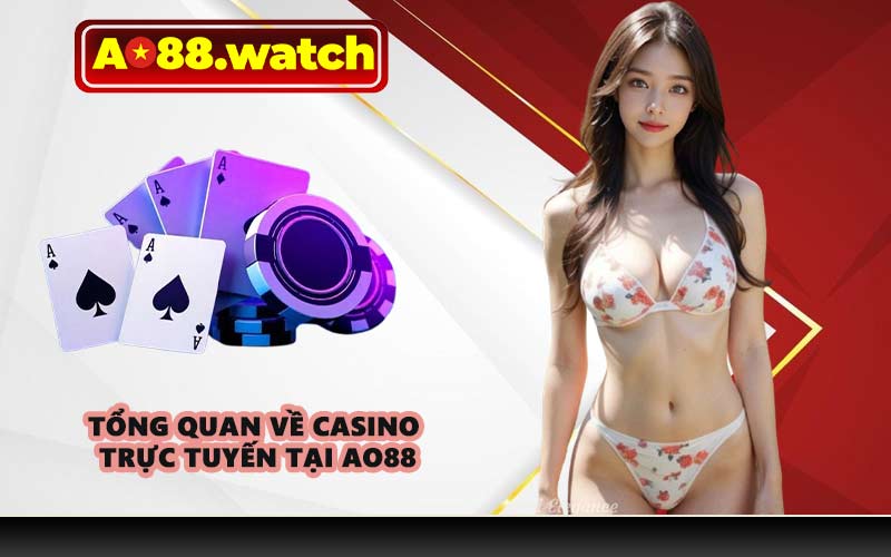 Tổng quan về casino trực tuyến tại AO88